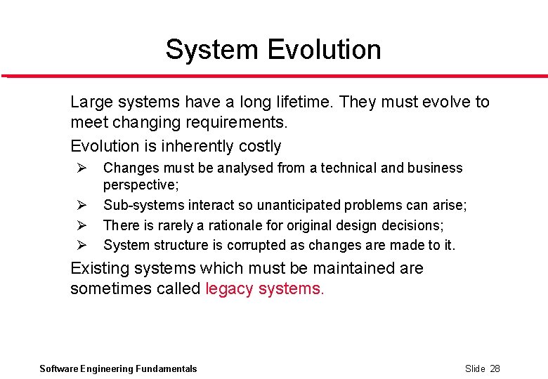 System Evolution l l Large systems have a long lifetime. They must evolve to