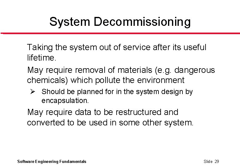 System Decommissioning l l Taking the system out of service after its useful lifetime.