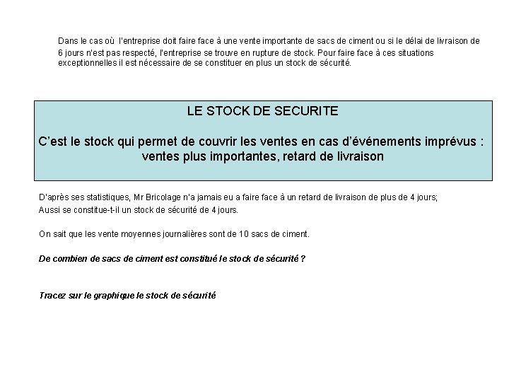 Dans le cas où l’entreprise doit faire face à une vente importante de sacs