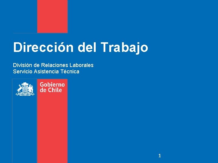 Dirección del Trabajo División de Relaciones Laborales Servicio Asistencia Técnica 1 