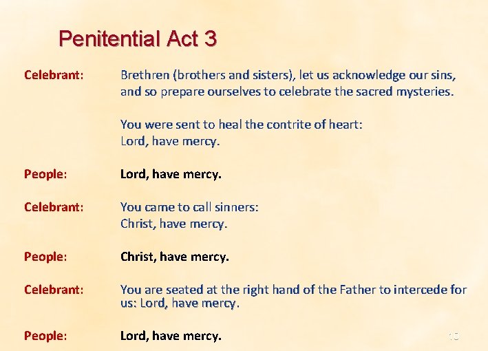 Penitential Act 3 Celebrant: Brethren (brothers and sisters), let us acknowledge our sins, and Penitential Act 3 Celebrant: Brethren (brothers and sisters), let us acknowledge our sins, and