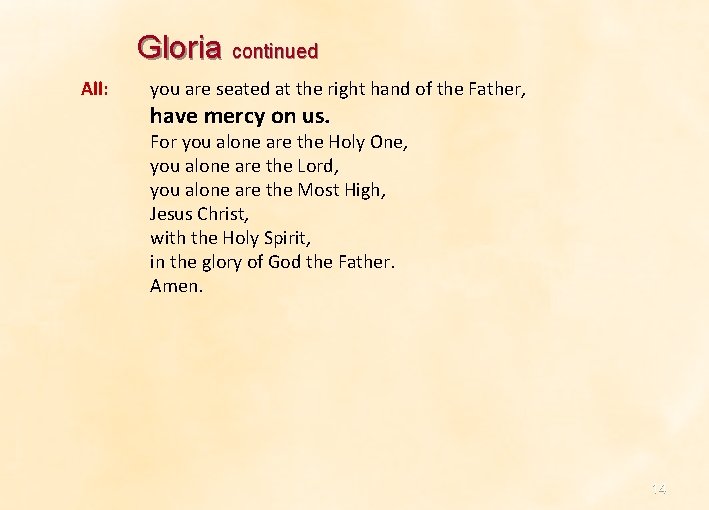 Gloria continued All: you are seated at the right hand of the Father, have Gloria continued All: you are seated at the right hand of the Father, have