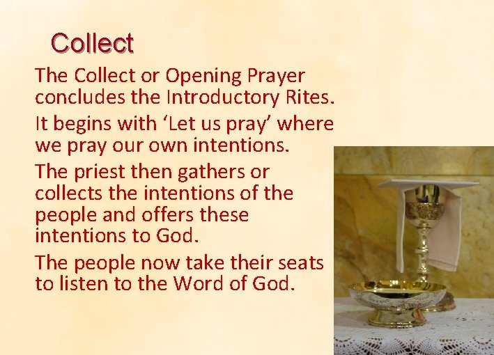 Collect The Collect or Opening Prayer concludes the Introductory Rites. It begins with ‘Let Collect The Collect or Opening Prayer concludes the Introductory Rites. It begins with ‘Let