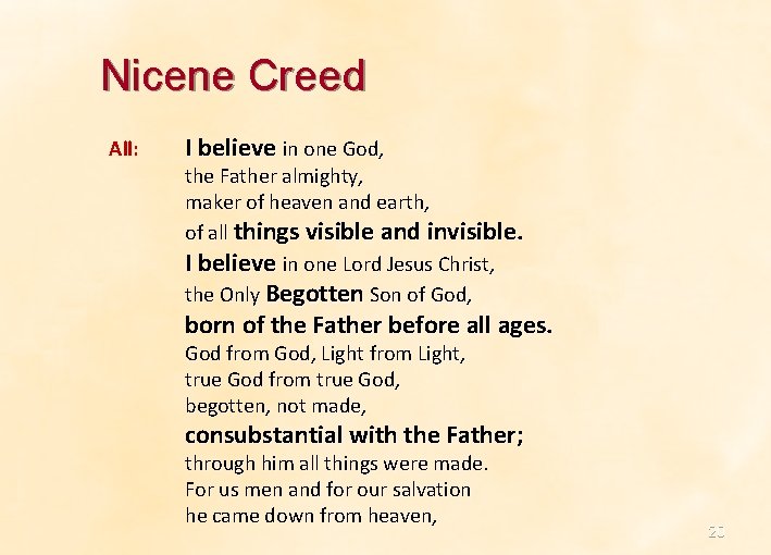 Nicene Creed All: I believe in one God, the Father almighty, maker of heaven Nicene Creed All: I believe in one God, the Father almighty, maker of heaven