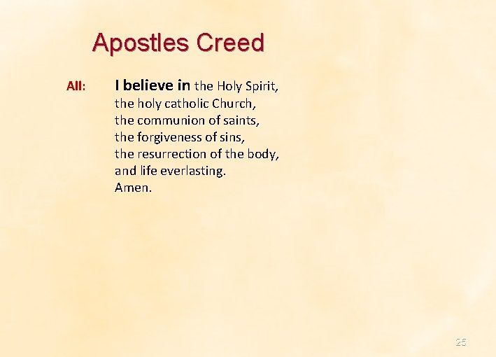 Apostles Creed All: I believe in the Holy Spirit, the holy catholic Church, the Apostles Creed All: I believe in the Holy Spirit, the holy catholic Church, the