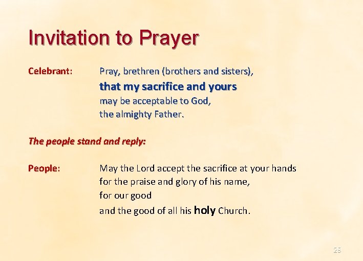 Invitation to Prayer Celebrant: Pray, brethren (brothers and sisters), that my sacrifice and yours Invitation to Prayer Celebrant: Pray, brethren (brothers and sisters), that my sacrifice and yours