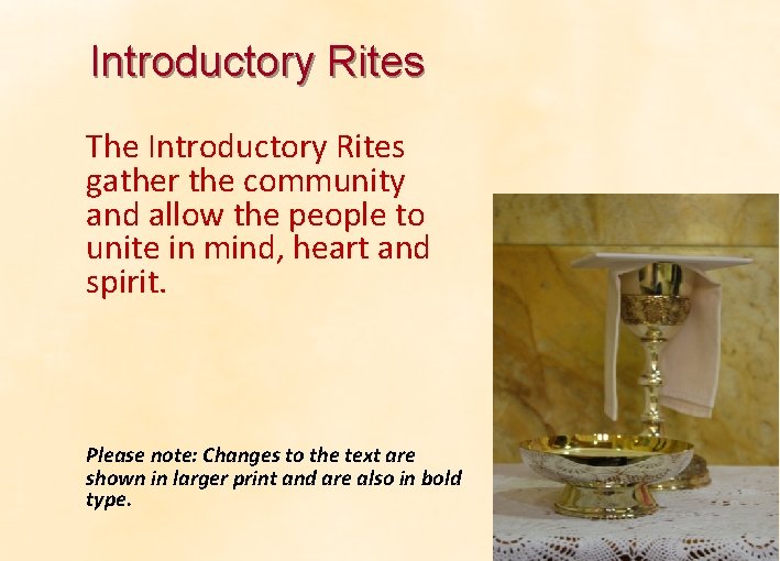 Introductory Rites The Introductory Rites gather the community and allow the people to unite Introductory Rites The Introductory Rites gather the community and allow the people to unite