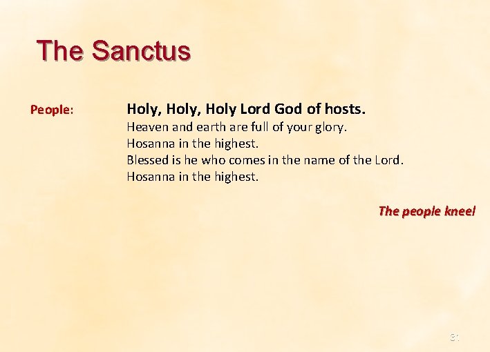 The Sanctus People: Holy, Holy Lord God of hosts. Heaven and earth are full The Sanctus People: Holy, Holy Lord God of hosts. Heaven and earth are full