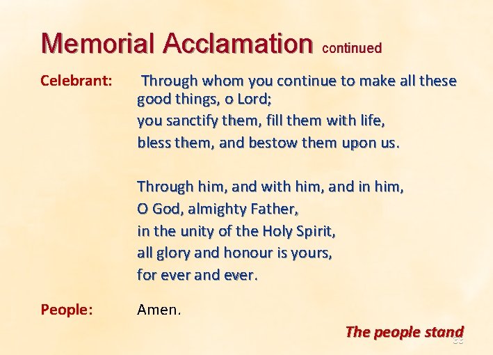 Memorial Acclamation continued Celebrant: Through whom you continue to make all these good things, Memorial Acclamation continued Celebrant: Through whom you continue to make all these good things,