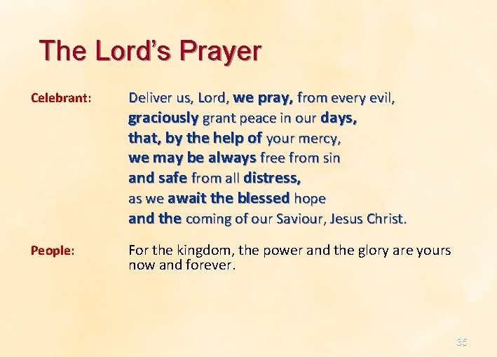 The Lord’s Prayer Celebrant: Deliver us, Lord, we pray, from every evil, graciously grant The Lord’s Prayer Celebrant: Deliver us, Lord, we pray, from every evil, graciously grant