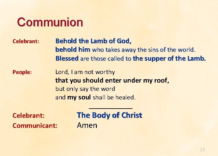 Communion Celebrant: Behold the Lamb of God, behold him who takes away the sins Communion Celebrant: Behold the Lamb of God, behold him who takes away the sins