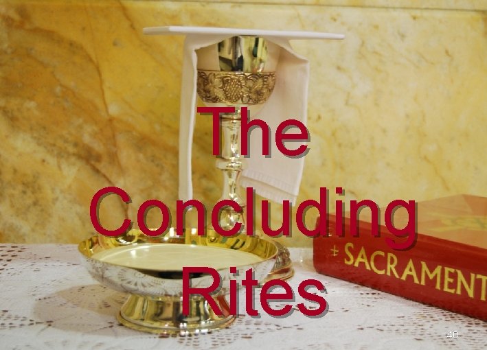 The Concluding Rites 40 The Concluding Rites 40
