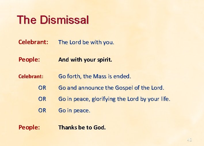 The Dismissal Celebrant: The Lord be with you. People: And with your spirit. Celebrant: The Dismissal Celebrant: The Lord be with you. People: And with your spirit. Celebrant: