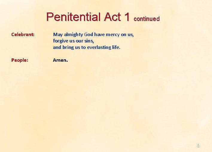 Penitential Act 1 continued Celebrant: May almighty God have mercy on us, forgive us Penitential Act 1 continued Celebrant: May almighty God have mercy on us, forgive us
