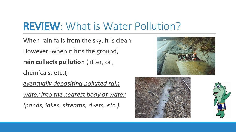 REVIEW: What is Water Pollution? When rain falls from the sky, it is clean.