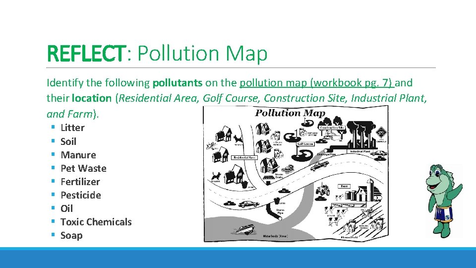 REFLECT: Pollution Map Identify the following pollutants on the pollution map (workbook pg. 7)