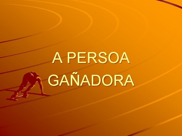 A PERSOA GAÑADORA 