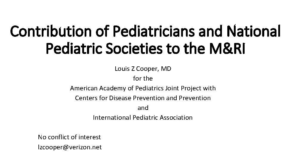 Contribution of Pediatricians and National Pediatric Societies to the M&RI Louis Z Cooper, MD