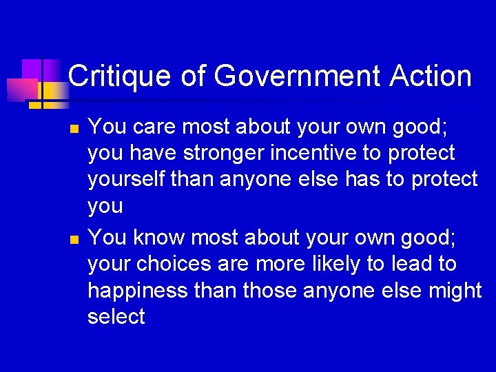 Critique of Government Action n n You care most about your own good; you