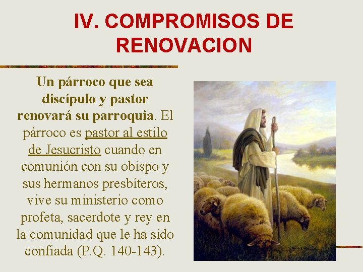 IV. COMPROMISOS DE RENOVACION Un párroco que sea discípulo y pastor renovará su parroquia.