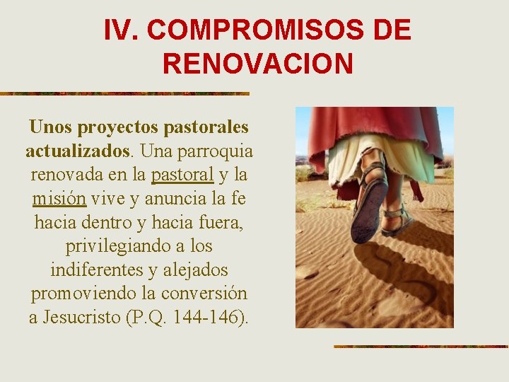 IV. COMPROMISOS DE RENOVACION Unos proyectos pastorales actualizados. Una parroquia renovada en la pastoral