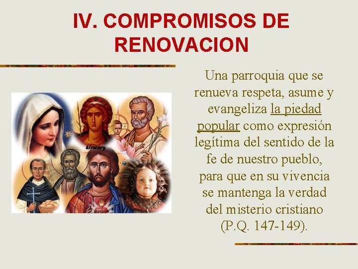 IV. COMPROMISOS DE RENOVACION Una parroquia que se renueva respeta, asume y evangeliza la
