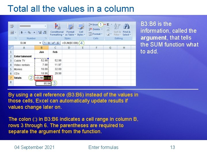 Total all the values in a column B 3: B 6 is the information,