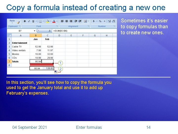 Copy a formula instead of creating a new one Sometimes it’s easier to copy