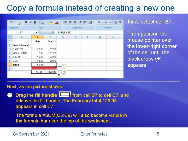 Copy a formula instead of creating a new one First, select cell B 7.