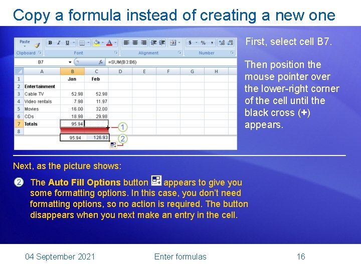 Copy a formula instead of creating a new one First, select cell B 7.