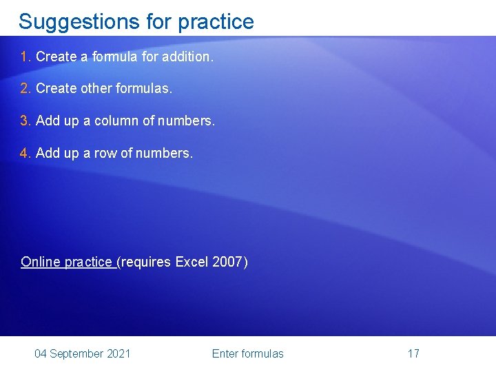 Suggestions for practice 1. Create a formula for addition. 2. Create other formulas. 3.