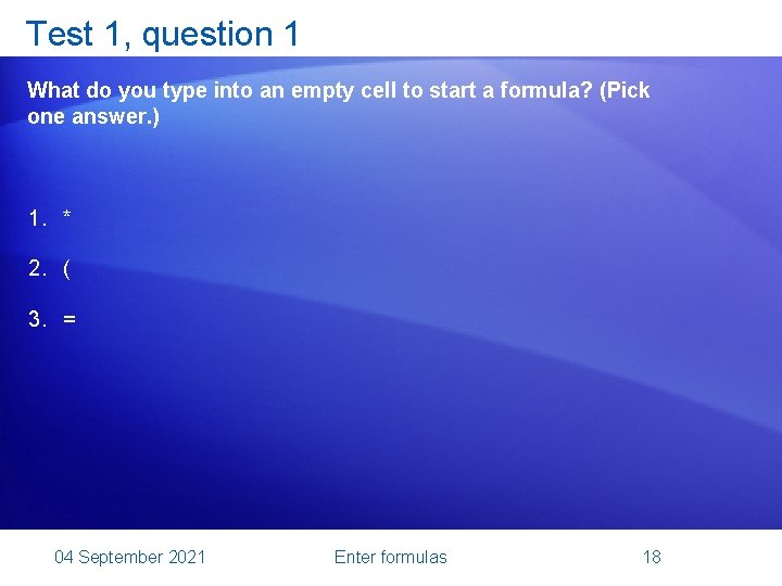 Test 1, question 1 What do you type into an empty cell to start