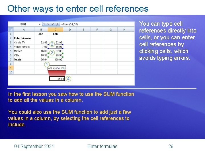 Other ways to enter cell references You can type cell references directly into cells,