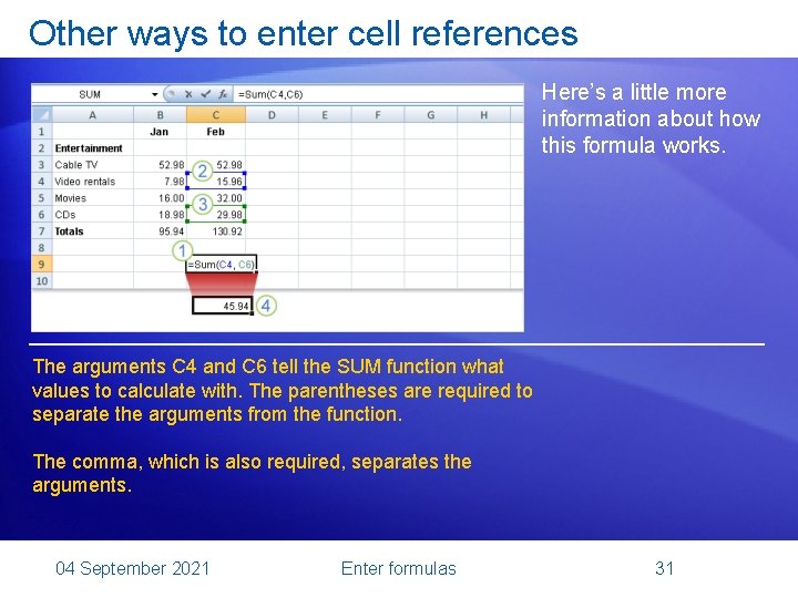 Other ways to enter cell references Here’s a little more information about how this
