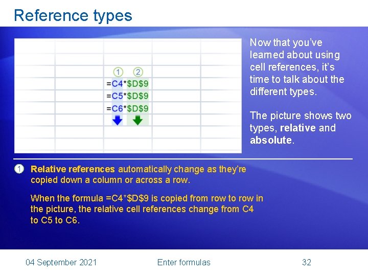 Reference types Now that you’ve learned about using cell references, it’s time to talk