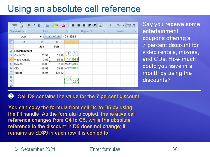 Using an absolute cell reference Say you receive some entertainment coupons offering a 7