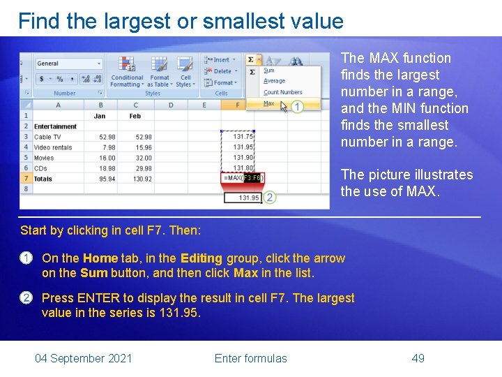 Find the largest or smallest value The MAX function finds the largest number in