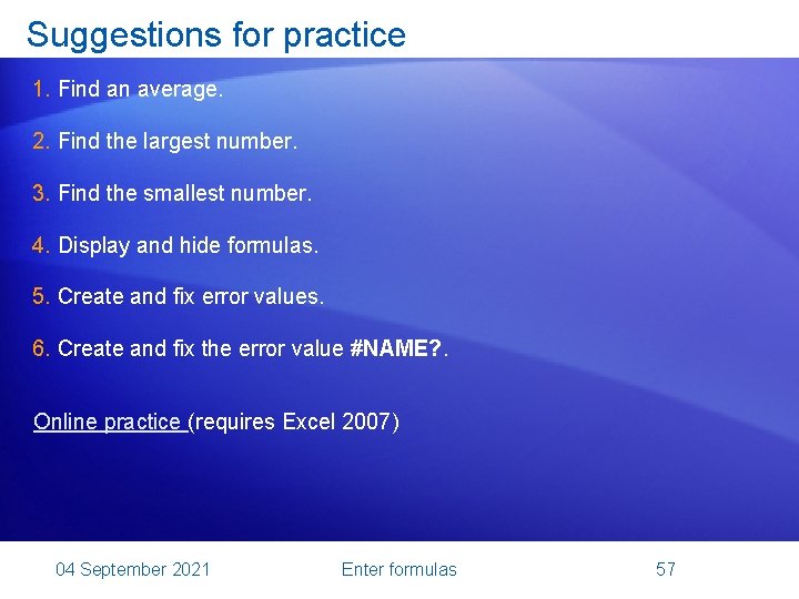 Suggestions for practice 1. Find an average. 2. Find the largest number. 3. Find