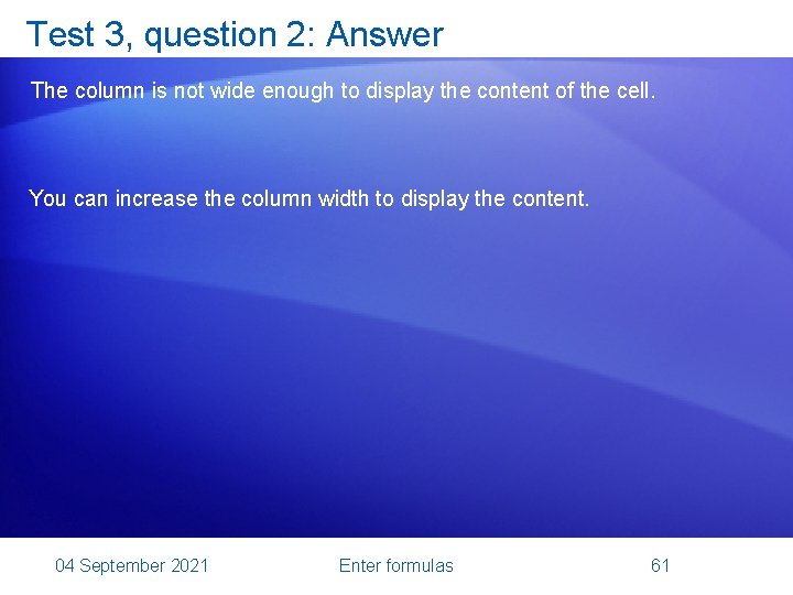 Test 3, question 2: Answer The column is not wide enough to display the