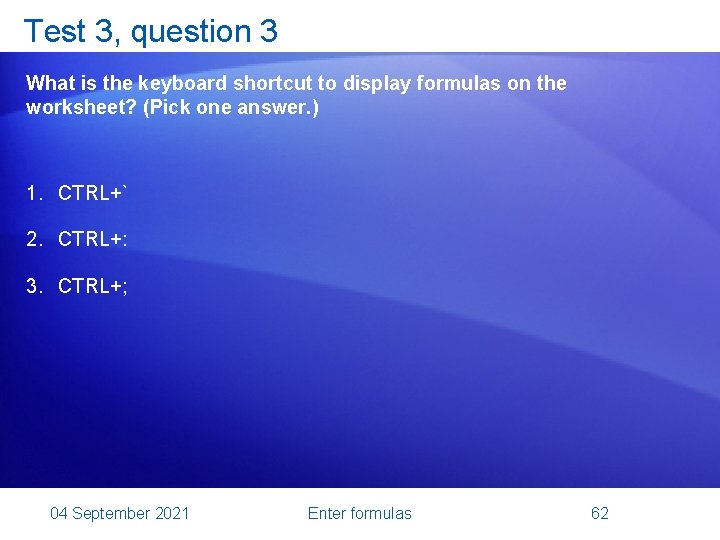 Test 3, question 3 What is the keyboard shortcut to display formulas on the