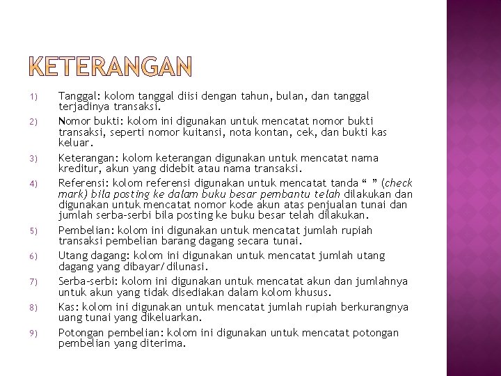 1) 2) 3) 4) 5) 6) 7) 8) 9) Tanggal: kolom tanggal diisi dengan