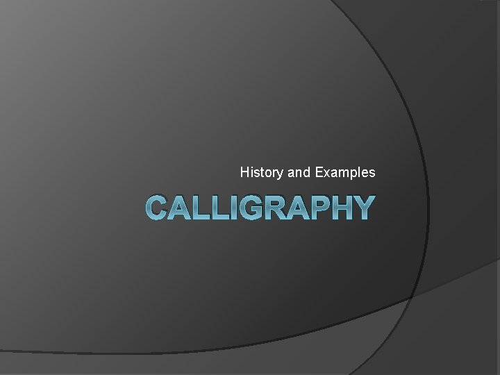 History and Examples CALLIGRAPHY 