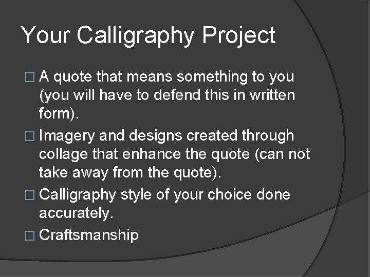 Your Calligraphy Project �A quote that means something to you (you will have to