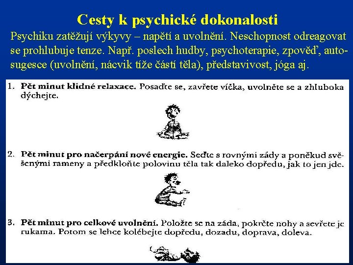 Cesty k psychické dokonalosti Psychiku zatěžují výkyvy – napětí a uvolnění. Neschopnost odreagovat se