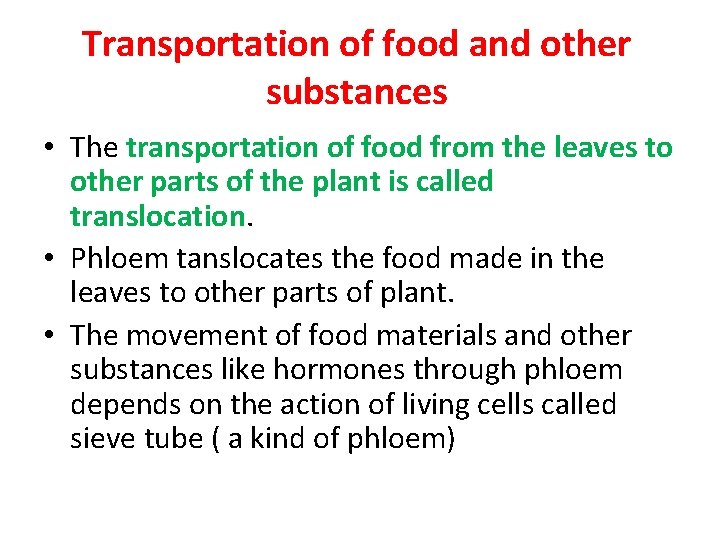 Transportation of food and other substances • The transportation of food from the leaves Transportation of food and other substances • The transportation of food from the leaves