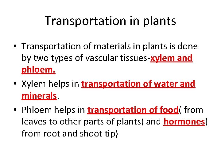 Transportation in plants • Transportation of materials in plants is done by two types Transportation in plants • Transportation of materials in plants is done by two types
