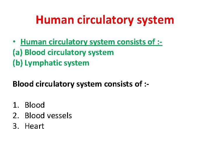 Human circulatory system • Human circulatory system consists of : (a) Blood circulatory system Human circulatory system • Human circulatory system consists of : (a) Blood circulatory system