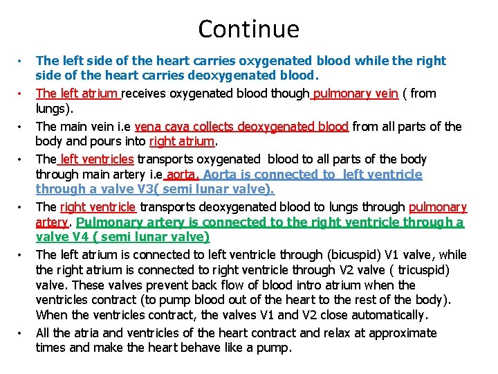 Continue • • The left side of the heart carries oxygenated blood while the Continue • • The left side of the heart carries oxygenated blood while the