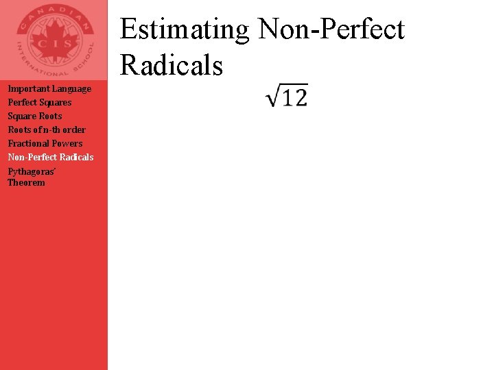 Estimating Non-Perfect Radicals Important Language Perfect Squares Square Roots of n-th order Fractional Powers