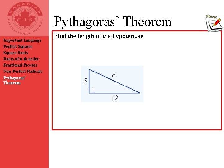 Pythagoras’ Theorem Important Language Perfect Squares Square Roots of n-th order Fractional Powers Non-Perfect Pythagoras’ Theorem Important Language Perfect Squares Square Roots of n-th order Fractional Powers Non-Perfect